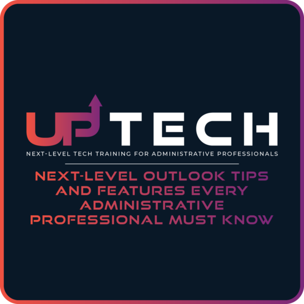 Next-Level Outlook Tips and Features Every Administrative Professional Must Know